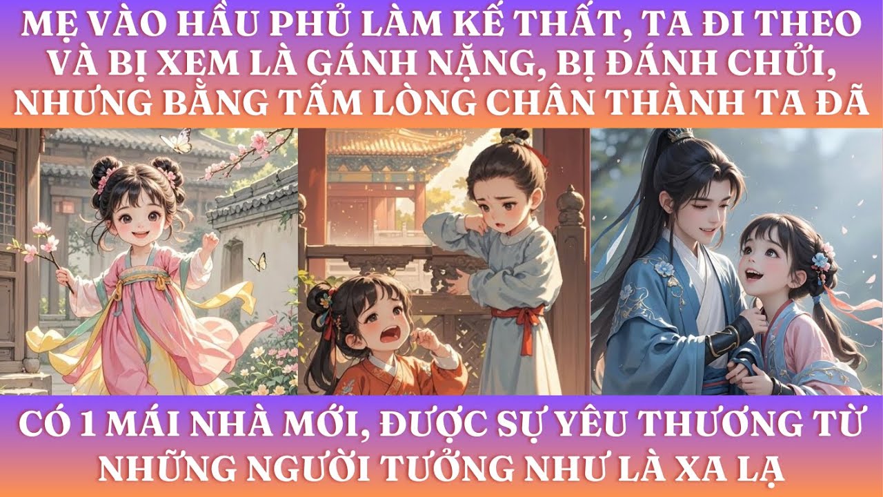 MẸ VÀO HẦU PHỦ LÀM KẾ THẤT, TA ĐI THEO VÀ BỊ XEM LÀ GÁNH NẶNG, BỊ ĐÁNH CHỬI, NHƯNG BẰNG TẤM LÒNG