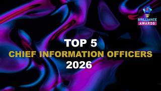 Official Brilliance Awards Top 5 Chief Information Officers 2026 – BrillianceAwards.com