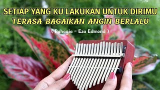 Setiap Yang Ku Lakukan Untuk Dirimu Terasa Bagaikan Angin Berlalu (Bahagia Eza Edmond) Kalimba Cover