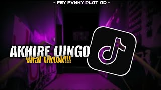 DJ AKHIRE LUNGO VIRAL TIKTOK||Fey Fvnky