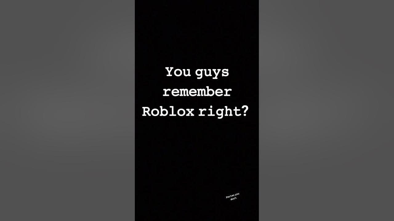 Don't you remember what I said? : r/roblox