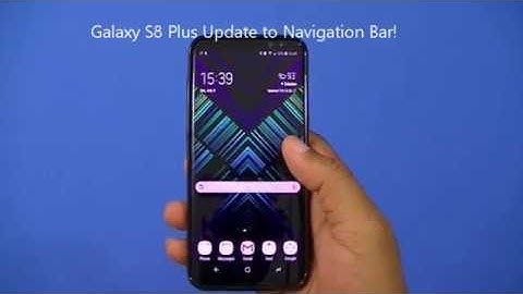 Galaxy S8 Plus Navigation Bar Update!