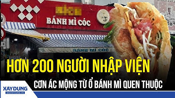 Ổ bánh mì nhiễm khuẩn: Số người bị ngộ độc đã lên tới hơn 200 người | BXD