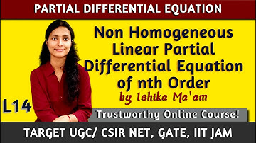 Non Homogeneous Linear Partial Differential Equation of nth Order: L14 | CSIR NET, JAM, GATE, UPSC |