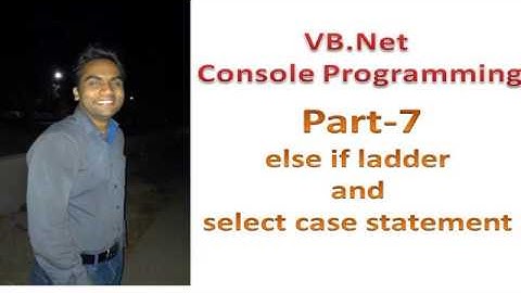 else if ladder and select case statement Part 7