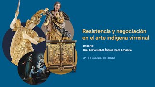 Diplomado Arte Novohispano | Resistencia y negociación en el arte indígena virreinal