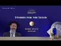 Stories of the seder  rabbi dovid kaplan