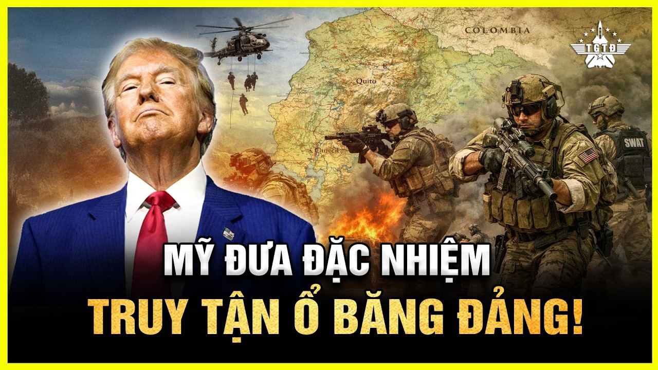Ecuador Thành Chiến Trường Mới – Đặc Nhiệm Mỹ Truy Kích Tận Ổ Băng Đảng