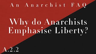Why do Anarchists Emphasise Liberty? | A.2.2 | An Anarchist FAQ Audiobook