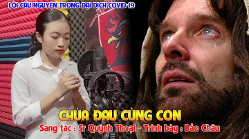 Chúa Đau Cùng Con - Nguyện Cầu Chúa Xót Thương Chúng Con Trong Đại Dịch Covid 19