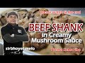Beef Shank in Creamy Mushroom Sauce