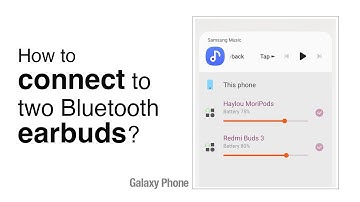 How to Connect Two Bluetooth Earbuds to a Samsung Galaxy Phone?