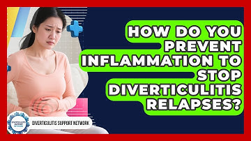 How Do You Prevent Inflammation To Stop Diverticulitis Relapses? - Diverticulitis Support Network