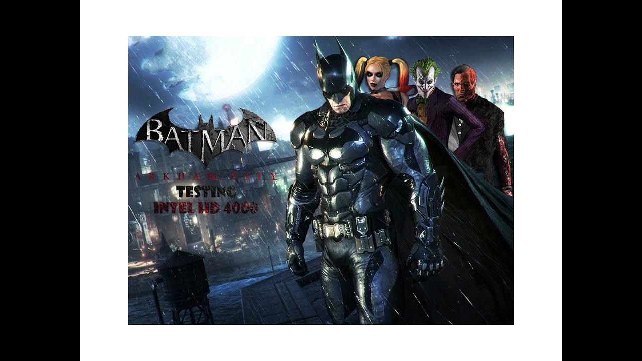 Batman Arkham City on Intel HD 4000 -low end pc - 4 gb ram - YouTube