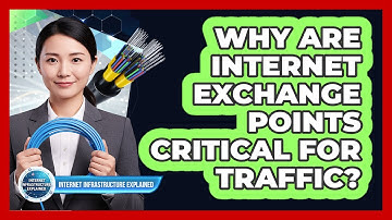 Why Are Internet Exchange Points Critical For Traffic?