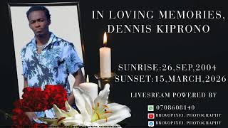 IN LOVING MEMORIES OF THE LATE DENNIS KIPRONO