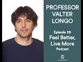 Eating for Longevity with Professor Valter Longo | Feel Better Live More Podcast