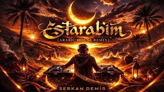 Erki̇n Koray - Estarabi̇m| Serkan Demi̇r Remi̇x Arabi̇c House 
