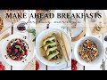 MAKE AHEAD BREAKFAST IDEAS | 4 Healthy + Vegan Recipes