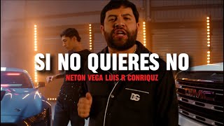 (LETRA) SI NO QUIERES NO - NETON VEGA ❌ LUIS R CONRIQUEZ (LYRIC VIDEO)