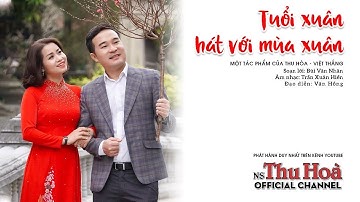 Tuổi Xuân Hát Với Mùa Xuân | Thu Hòa hát chèo ft NSƯT Việt Thắng [Official MV]