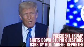 Watch President Trump shuts down bloomberg reporter for stupid questions #newsdigests #trump