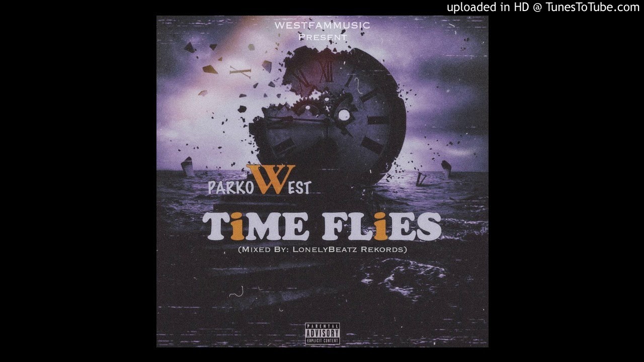 Watch Parko West - Time Flies (Audio) on YouTube Watch Parko West - Time Flies (Audio) on YouTube