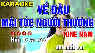 ✔VỀ ĐÂU MÁI TÓC NGƯỜI THƯƠNG Karaoke Tone Nam ► Tình Trần Organ