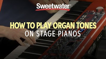 How to Play Organ Tones on Stage Pianos