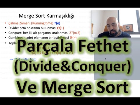 Birleştirme Sıralaması (Merge Sort) ve Parçala Fethet (Divide and Conquer) (Algoritma Analizi 10)