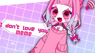 I don't love you memeOC ※NoiseWARNING