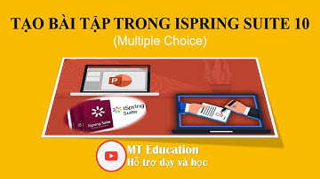 Elearning | Tạo bài tập dạng Multiple Choice trong thiết kế bài giảng điện tử | MT Education