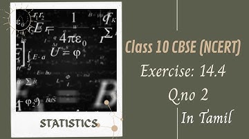 CBSE(NCERT) Class10 Maths Statistics Exercise: 14.4 Q.no 2 In tamil #Class10 #CBSE #saromaths #NCERT