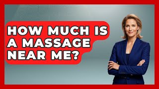 How Much Is A Massage Near Me? - Holistic Balance And Bliss