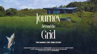 Journey Beyond The Grid:  The Hawai'i Off-Grid Story