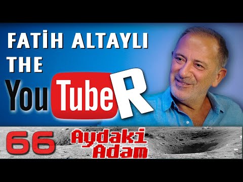 Fatih Altaylı The Youtuber - Aydaki Adam -  B66 FluTV -  @fatihaltayli