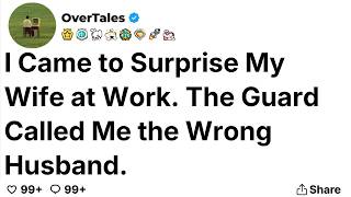 I Came to Surprise My Wife at Work. The Guard Called Me the Wrong Husband. Guide