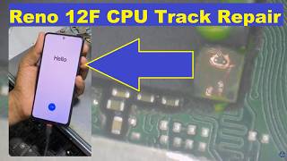 Oppo Reno 12F CPU Track Repair | No Power Problem Solved