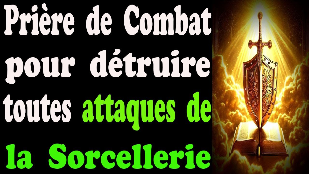 Prière de Combat : Détruis les oeuvres de la Sorcellerie contre ta vie et ta famille