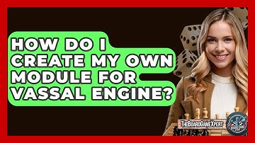 How Do I Create My Own Module For Vassal Engine? - The Board Game Xpert