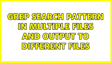 Unix & Linux: grep search pattern in multiple files and output to different files