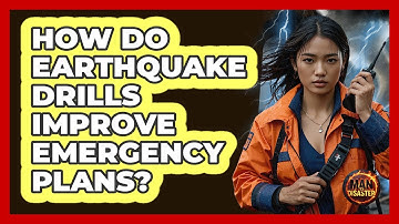 How Do Earthquake Drills Improve Emergency Plans? - Man vs. Disaster