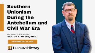 Play video: "Southern Unionism" | Feat. Dr. Barton A. Myers