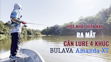 Ra mắt cần lure 4 khúc size 2M7 hót nhất hiện nay Bulava Dura Amanda XT