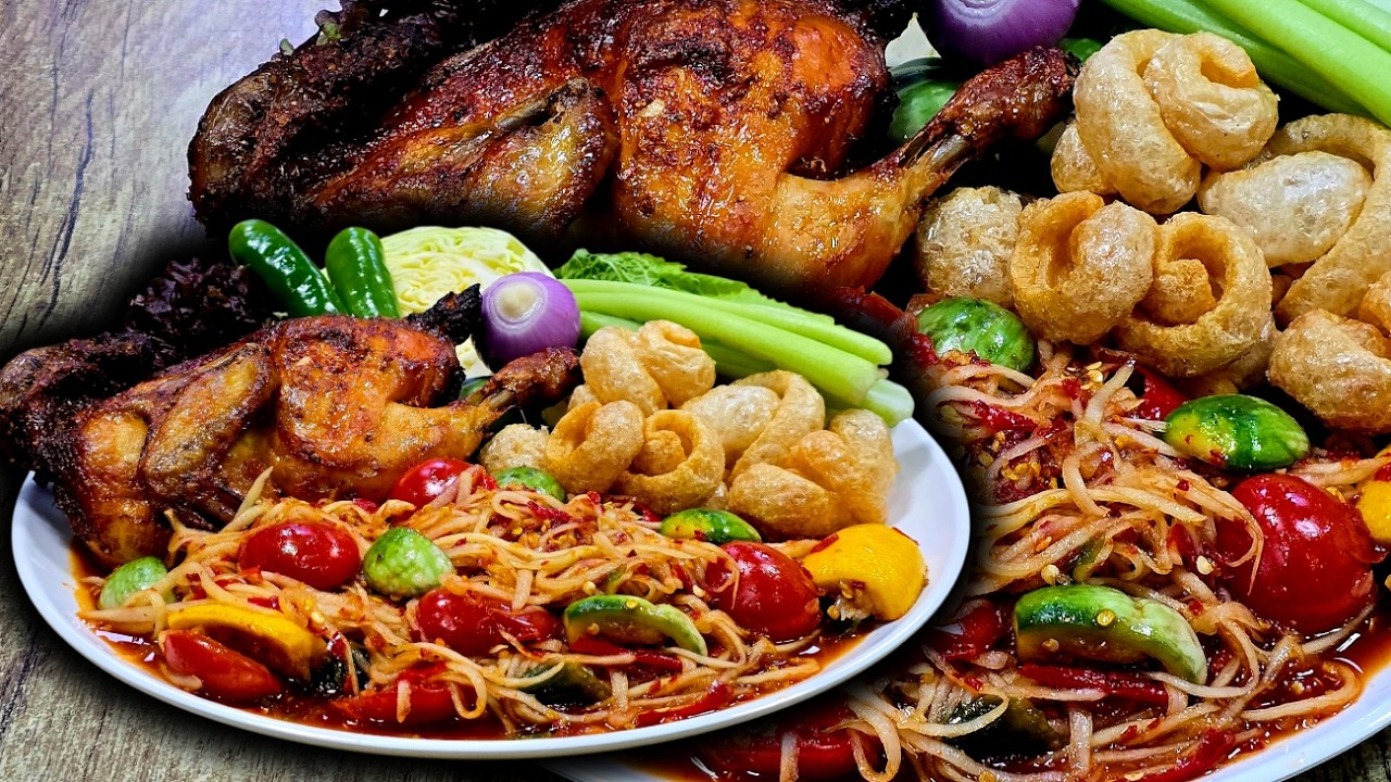 ส้มตำไก่ย่าง  ส้มตำรสจัดจ้าน ไก่ย่างหนังกรอบ