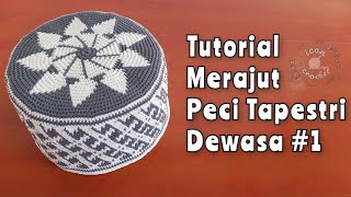 Tutorial Merajut Peci Tapestri Dewasa #1 Mudah Untuk Pemula, Part lainnya di deskripsi ya...