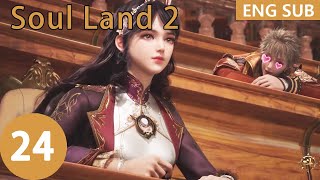 ENG SUB | Soul Land 2: The Peerless Tang Clan [EP24]