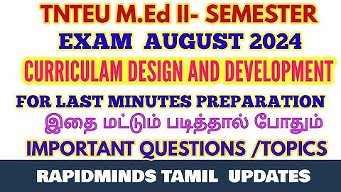 TNTEU M.Ed II-SEMESTER: CURRICULAM DESIGN AND DEVELOPMENT LAST MINUTES PREPARATION QUESTIONS 2024