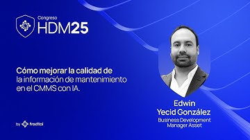 Cómo mejorar la calidad de la información de mantenimiento en el CMMS con IA con Edwin Gonzalez