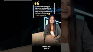 Kanika Gupta Shori, COO, Square Yards | NRI Clients Trust Building | Wealth Preservation